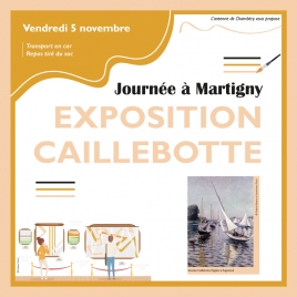 Journée Martigny Exposition CAILLEBOTTE
