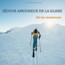 2025 - Séjour Amoureux de la glisse Ski de Randonnée - CMCAS Pays de Savoie