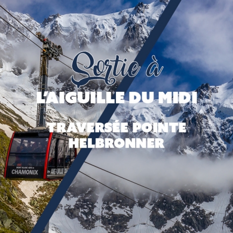 2025 - Sortie à l'aiguille du midi & traversée pointe Helbronner - CMCAS Pays de Savoie
