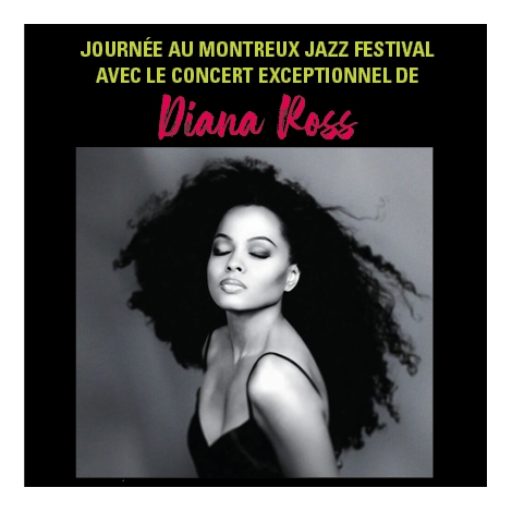 OFFRE SPECIALE ETE : CONCERT DIANA ROSS MONTREUX JAZZ FESTIVAL