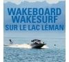 2025 - WakeBoard / WakeSurf sur le Lac Léman - CMCAS Pays de Savoie