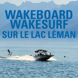 2025 - WakeBoard / WakeSurf sur le Lac Léman - CMCAS Pays de Savoie