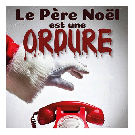 SOIREE THEATRE - LE PERE NOEL EST UNE ORDURE - CMCAS PAYS DE SAVOIE