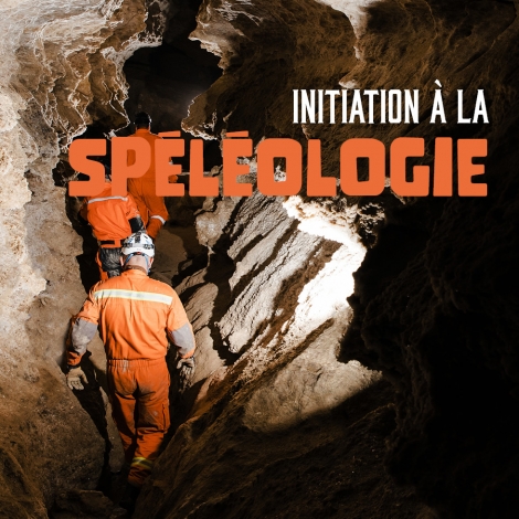 2026 - Initiation à la Spéléologie - CMCAS Pays de Savoie