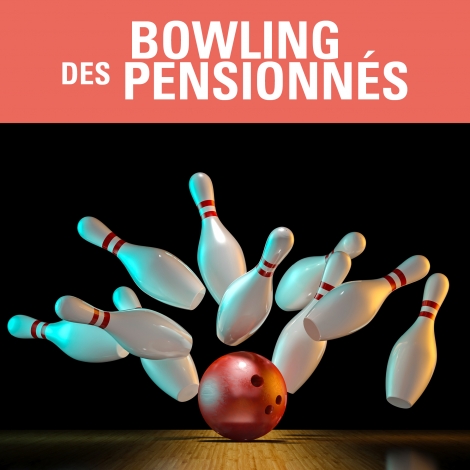 2026 - Bowling pensionnés 26/11/2026 - CMCAS Pays de Savoie