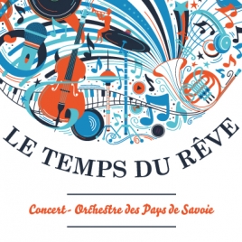 Le temps des Rêves- Concert Orchestre Pays de Savoie-CMCAS Pays de Savoie