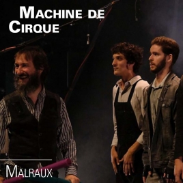 SPECTACLE FAMILIAL - MACHINE DE CIRQUE - MALRAUX - CMCMAS PAYS DE SAVOIE