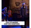 CONCERT - TOUS LES MARINS SONT DES CHANTEURS - CMCAS PAYS DE SAVOIE